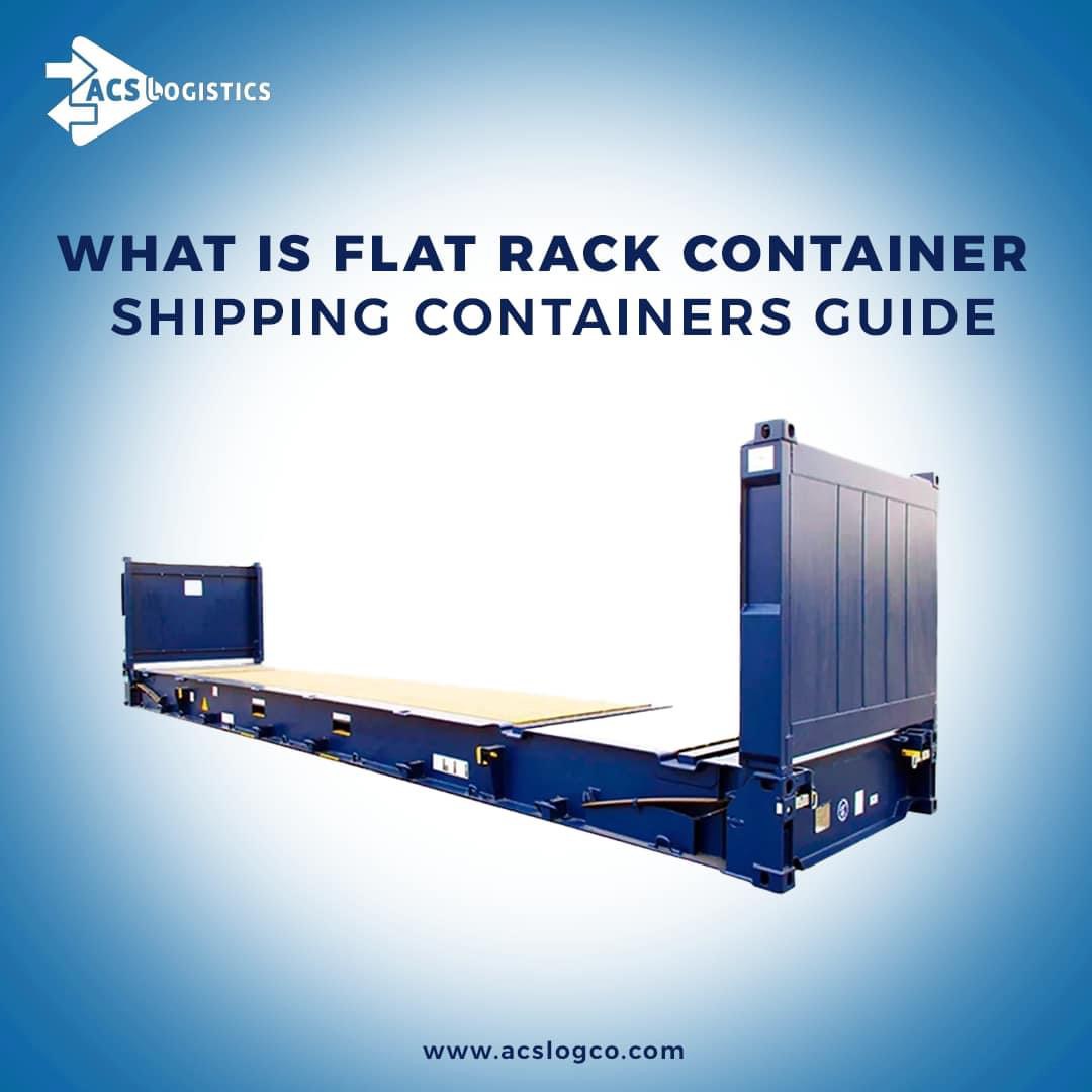 What is Flat Rack Containers? Shipping containers guide
